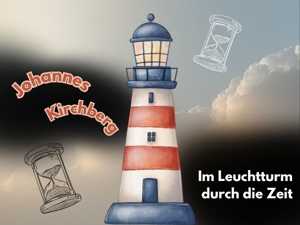 Johannes Kirchberg - Im Leuchtturm durch die Zeit