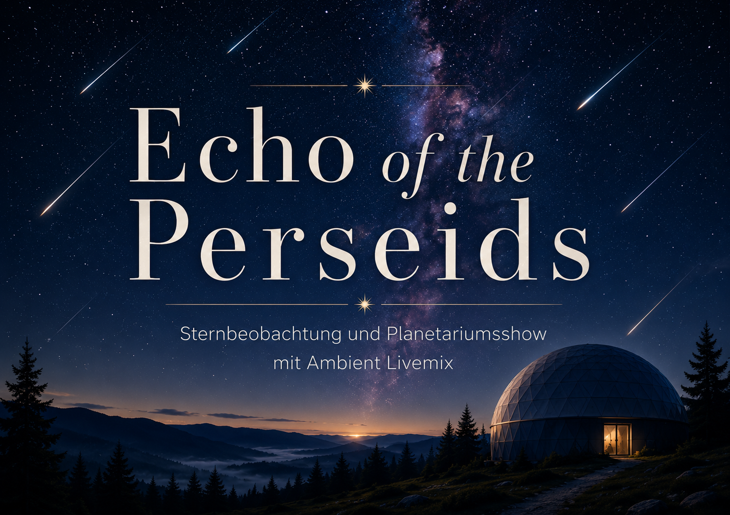 Echo of the Perseids - Sternbeobachtung und Planetariumsshow mit Ambient Livemix
